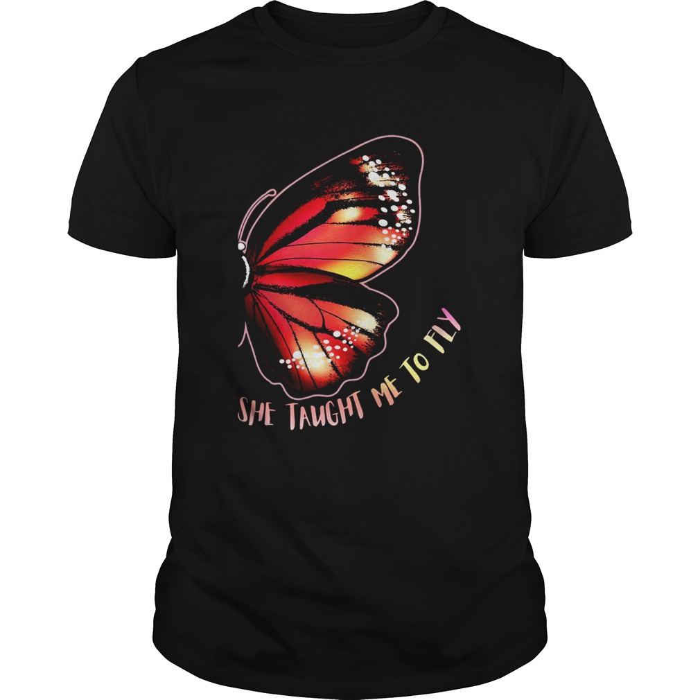 She Taught Me To Fly Butterfly Wing shirt