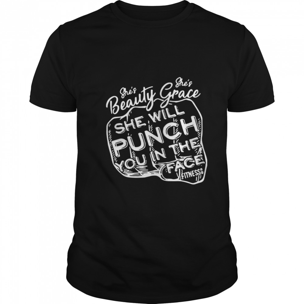 She's Beauty She's Grace She Will Punch You In The Face  Classic Men's T-shirt