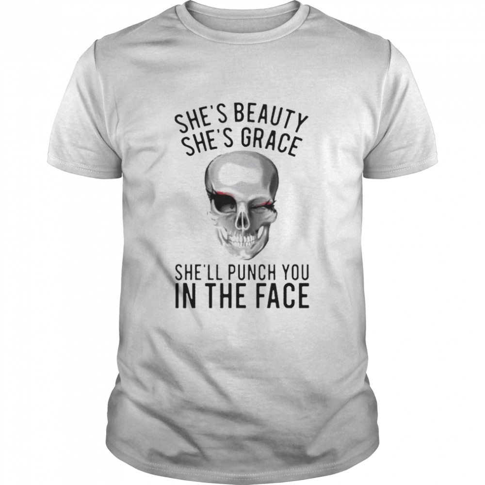 Shes Beauty Shes Grace Shell Punch You In The Face Gift shirt