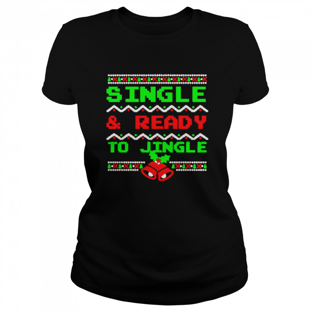 Single And Ready To Jingle Ugly Christmas  Classic Women's T-shirt