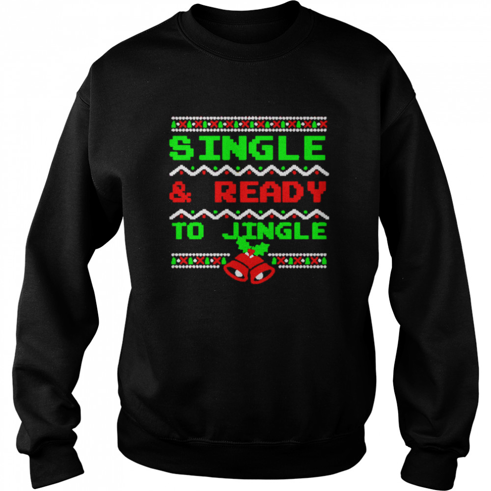 Single And Ready To Jingle Ugly Christmas  Unisex Sweatshirt