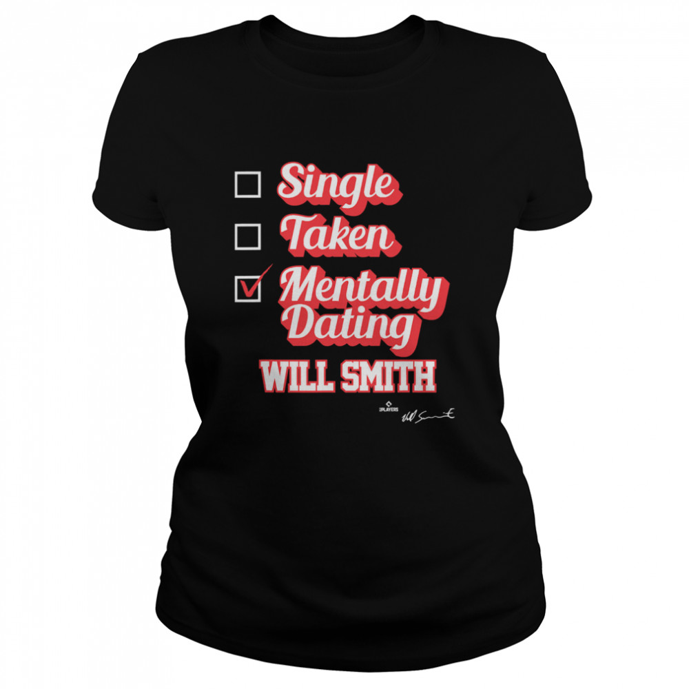 Single Taken Mentally Dating Will Smith Signature  Classic Women's T-shirt