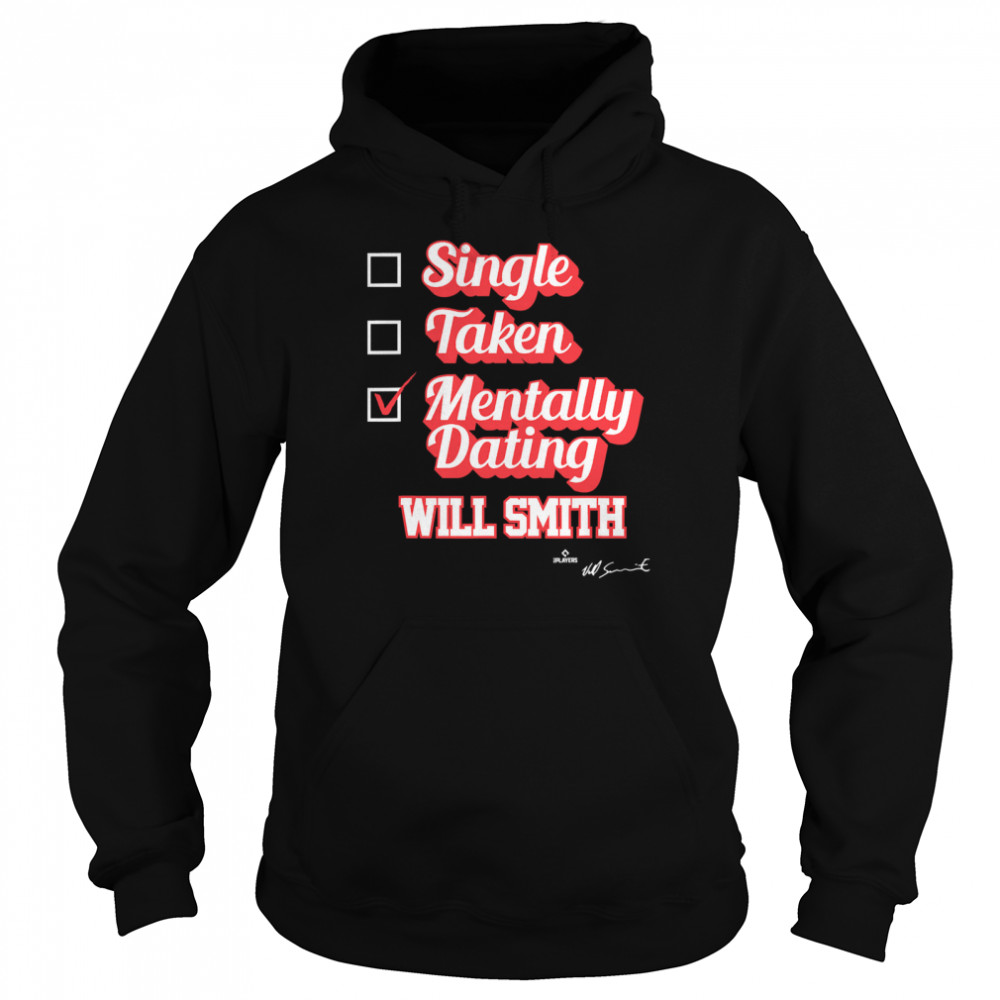 Single Taken Mentally Dating Will Smith Signature  Unisex Hoodie