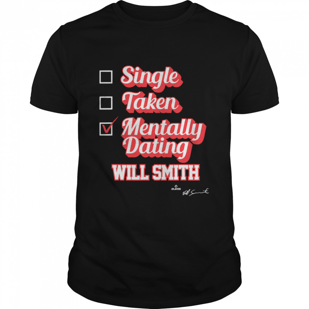 Single Taken Mentally Dating Will Smith Signature  Classic Men's T-shirt