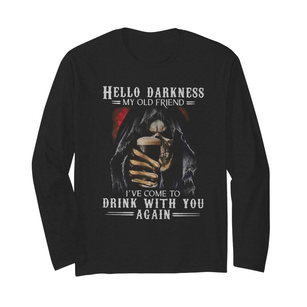 Skull Hello Darkness My Old Friend I’ve Come To Drink With You Again  Long Sleeved T-shirt 