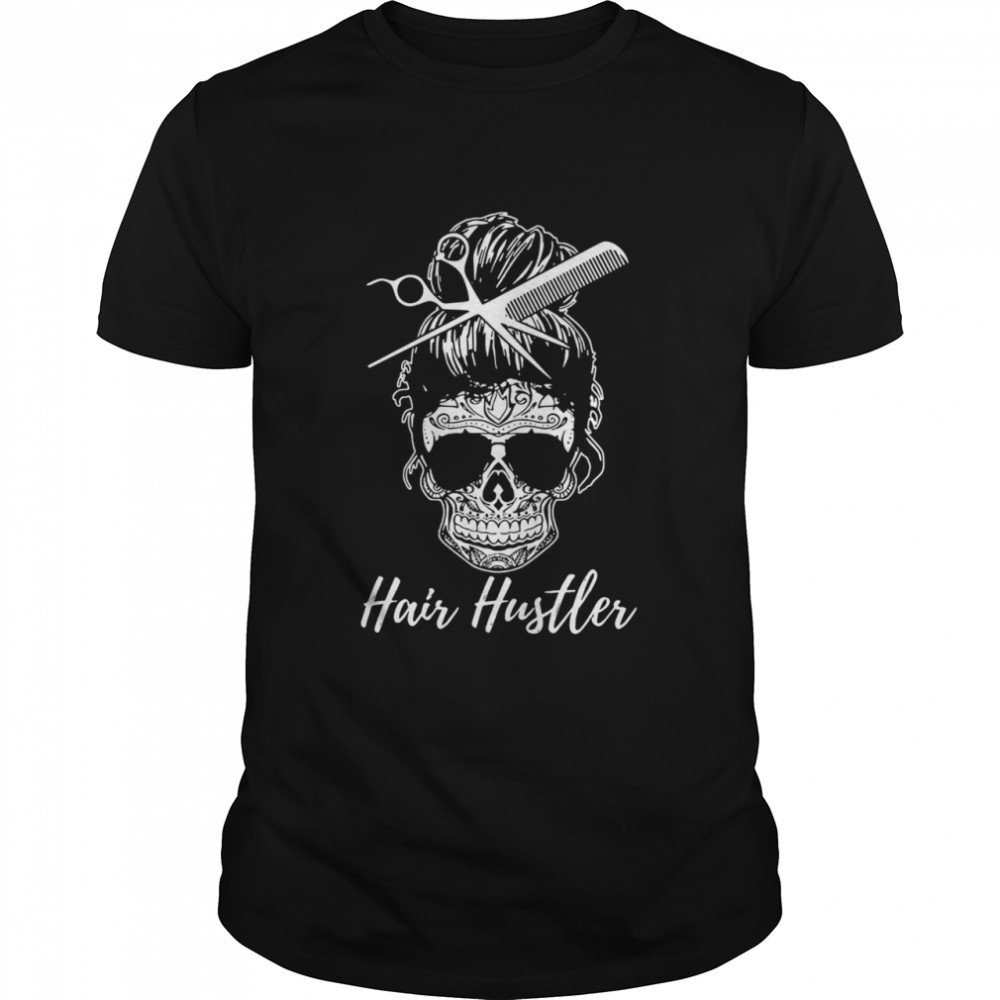 Skull Sugar Girl Hair Hustler shirt