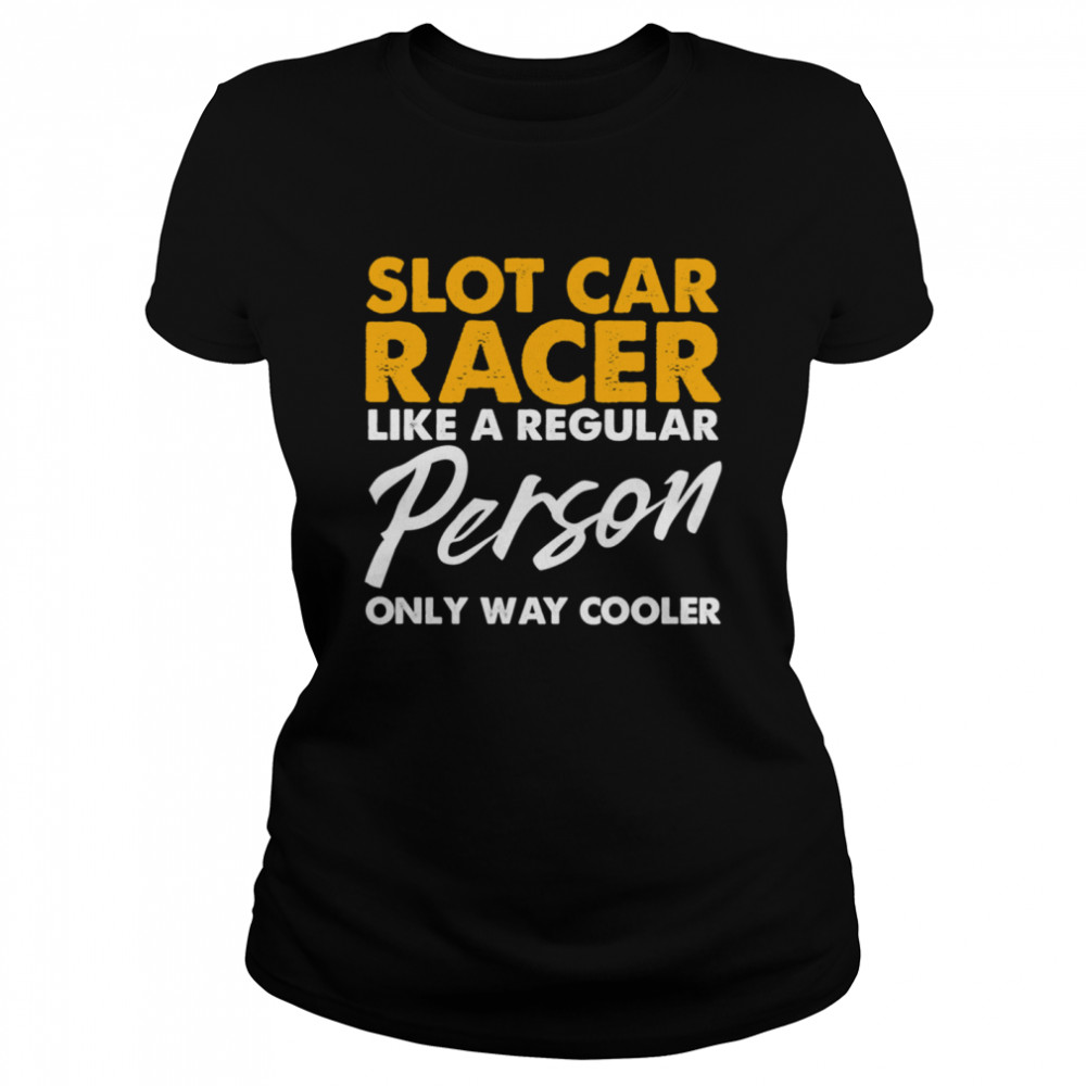 Slot Car Racing Cool Race Track Racer  Classic Women's T-shirt