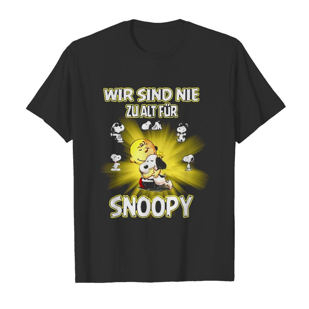 Snoopy And Charlie Brown Wir Sind Nie Zu Alt Fur shirt