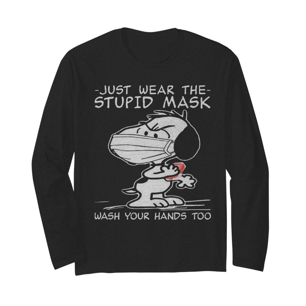 Snoopy Face Mask Just Wear The Stupid Mask Wash Your Hands Too  Long Sleeved T-shirt 