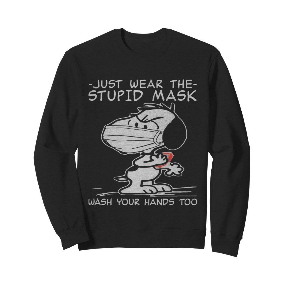 Snoopy Face Mask Just Wear The Stupid Mask Wash Your Hands Too  Unisex Sweatshirt