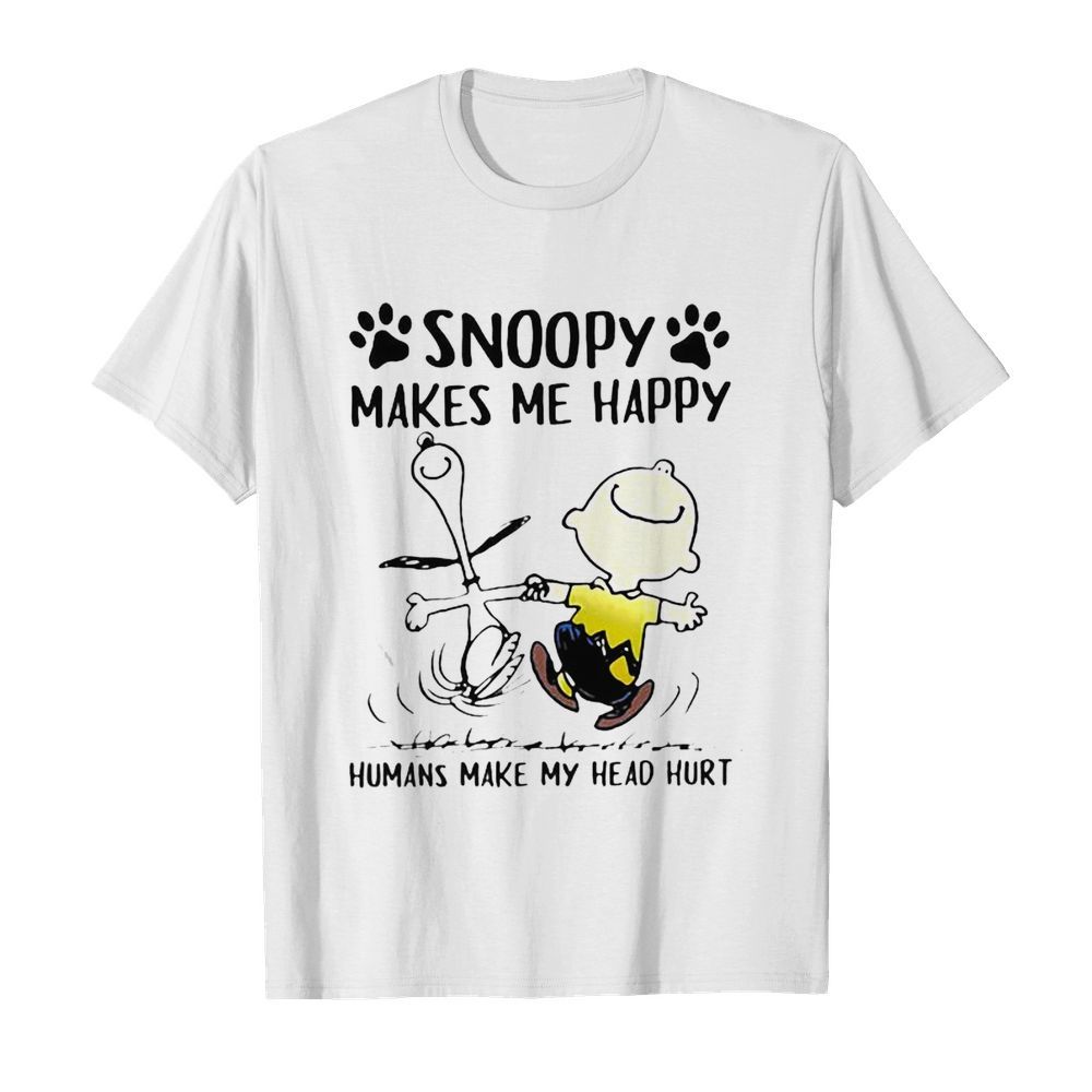 Snoopy Makes Me Happy Humans Make My Head Hurt Peanuts shirt