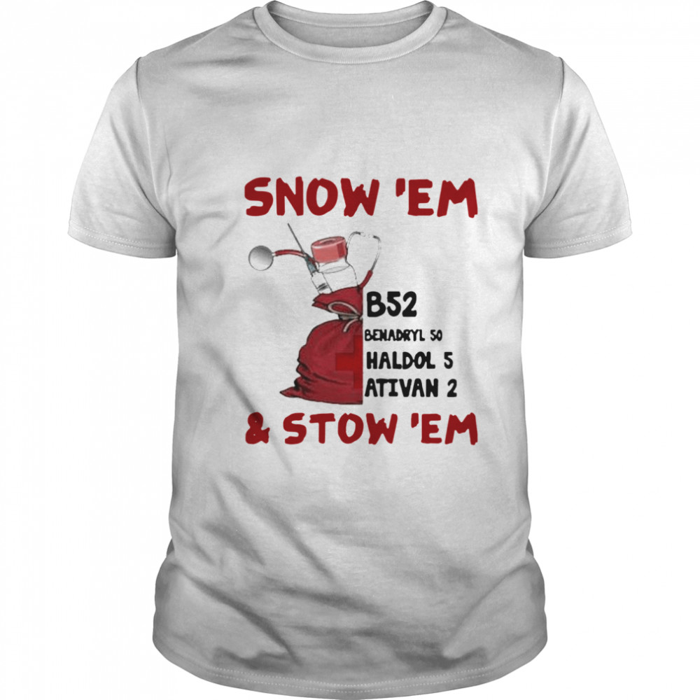 Snow Em and Stow Em Christmas shirt