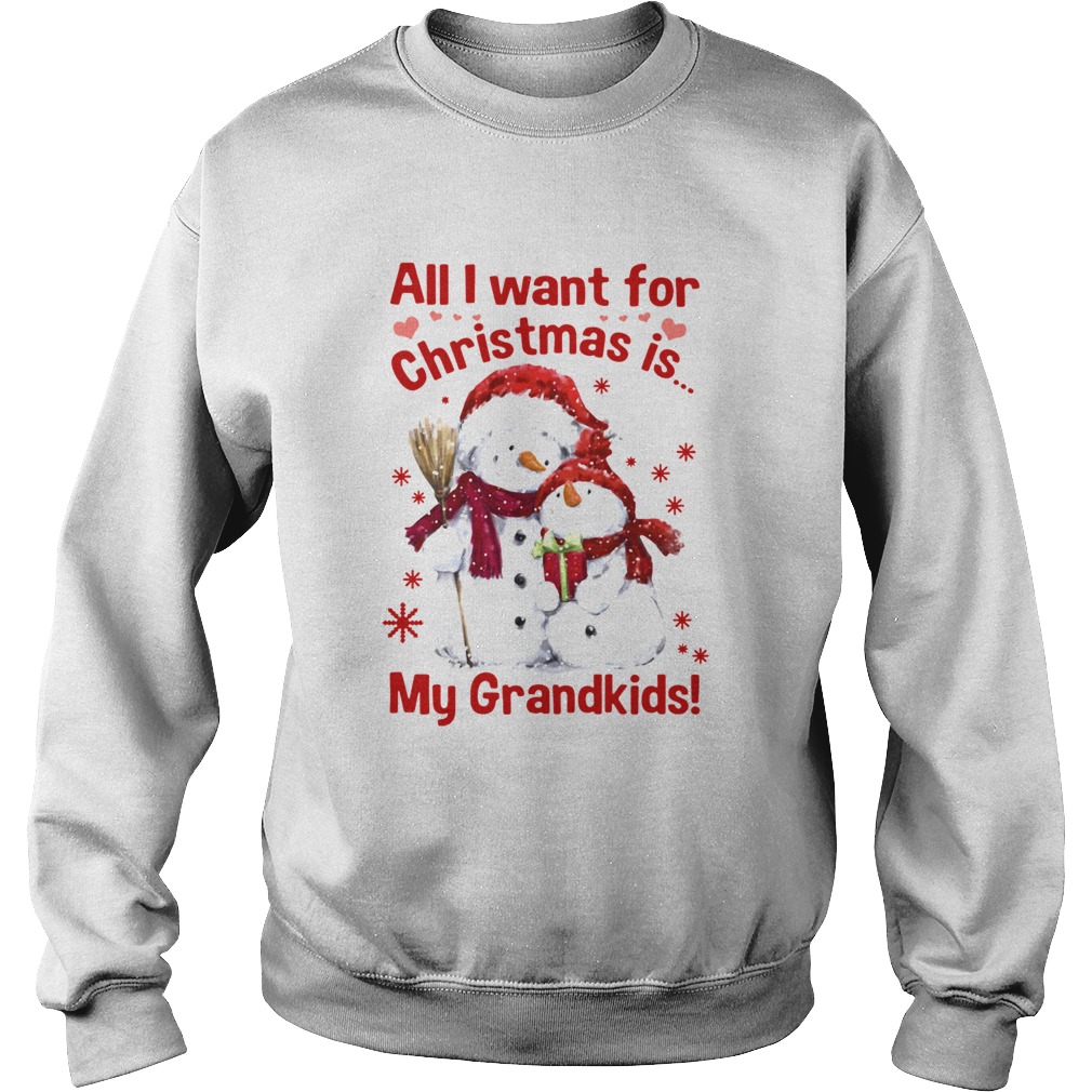 Snowman All I Want For Christmas Is My Grandkids  Sweatshirt