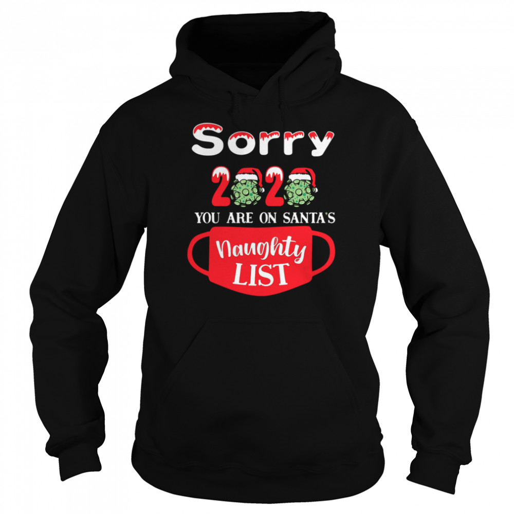 Sorry 2020 You Are On Santas Naughty List  Unisex Hoodie