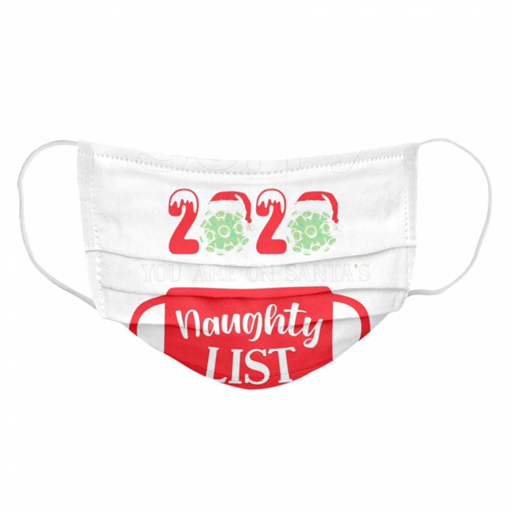 Sorry 2020 You Are On Santas Naughty List  Cloth Face Mask