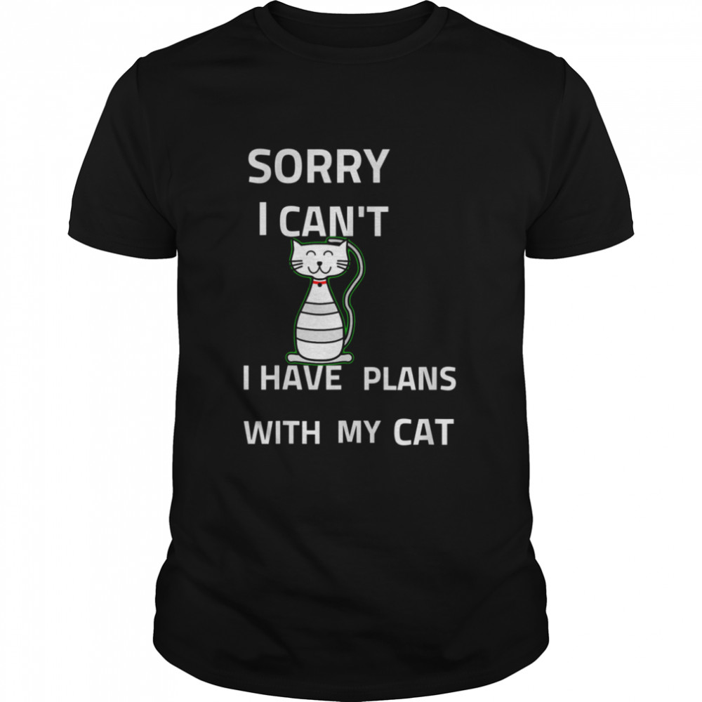 Sorry I cant I have Plans With my cat  Classic Men's T-shirt