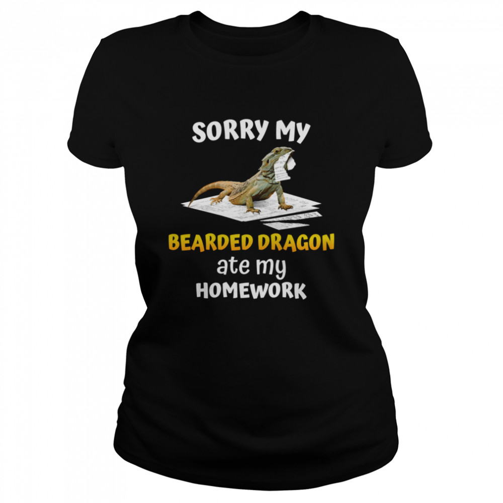 Sorry My Bearded Dragon Ate My Homework Teacher Student  Classic Women's T-shirt