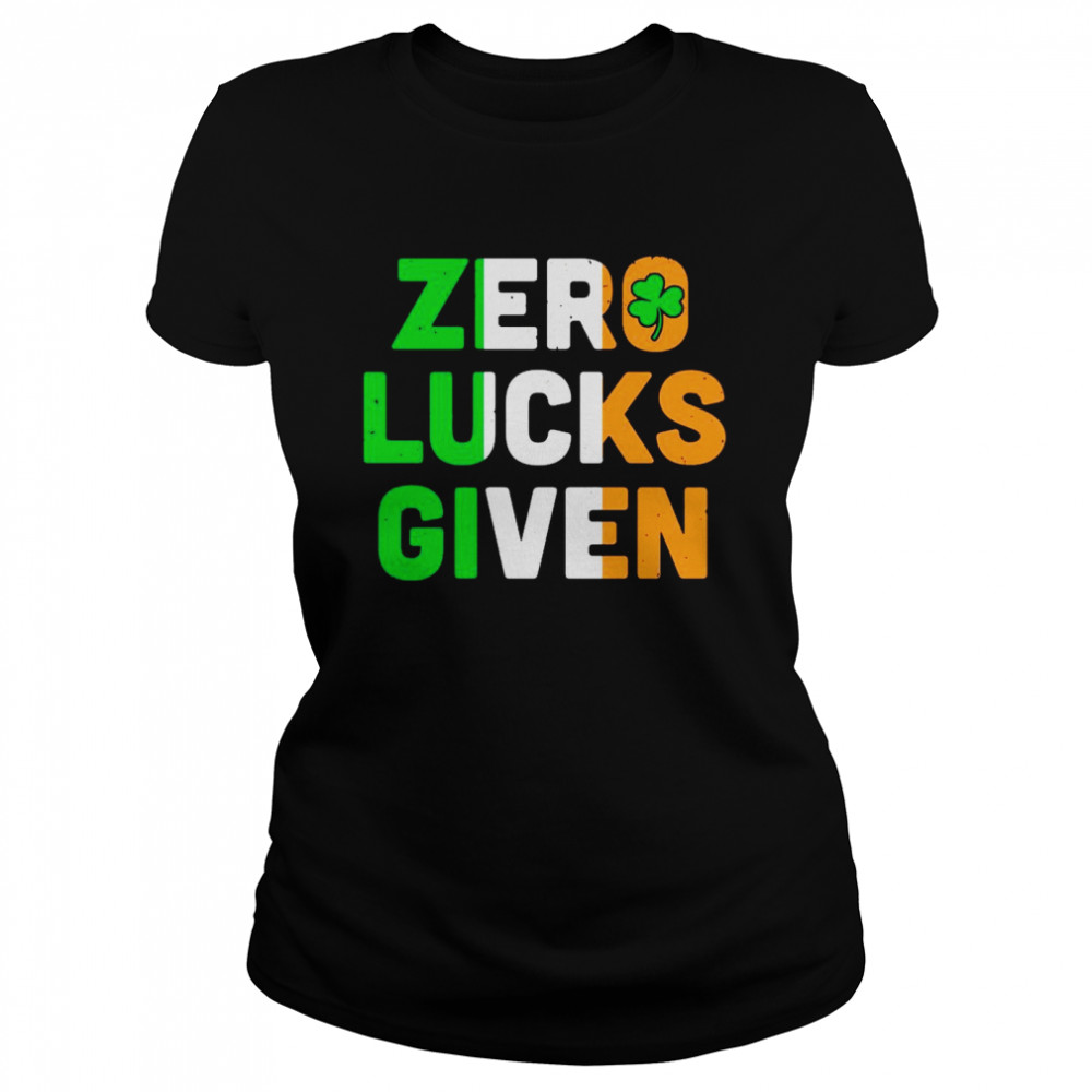 St Patrick’s Day Zero Lucks Given  Classic Women's T-shirt