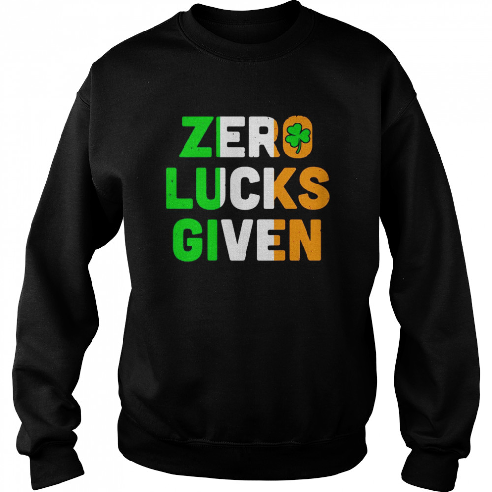 St Patrick’s Day Zero Lucks Given  Unisex Sweatshirt