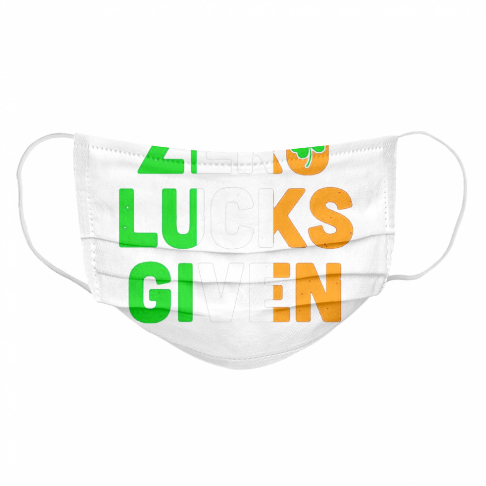 St Patrick’s Day Zero Lucks Given  Cloth Face Mask