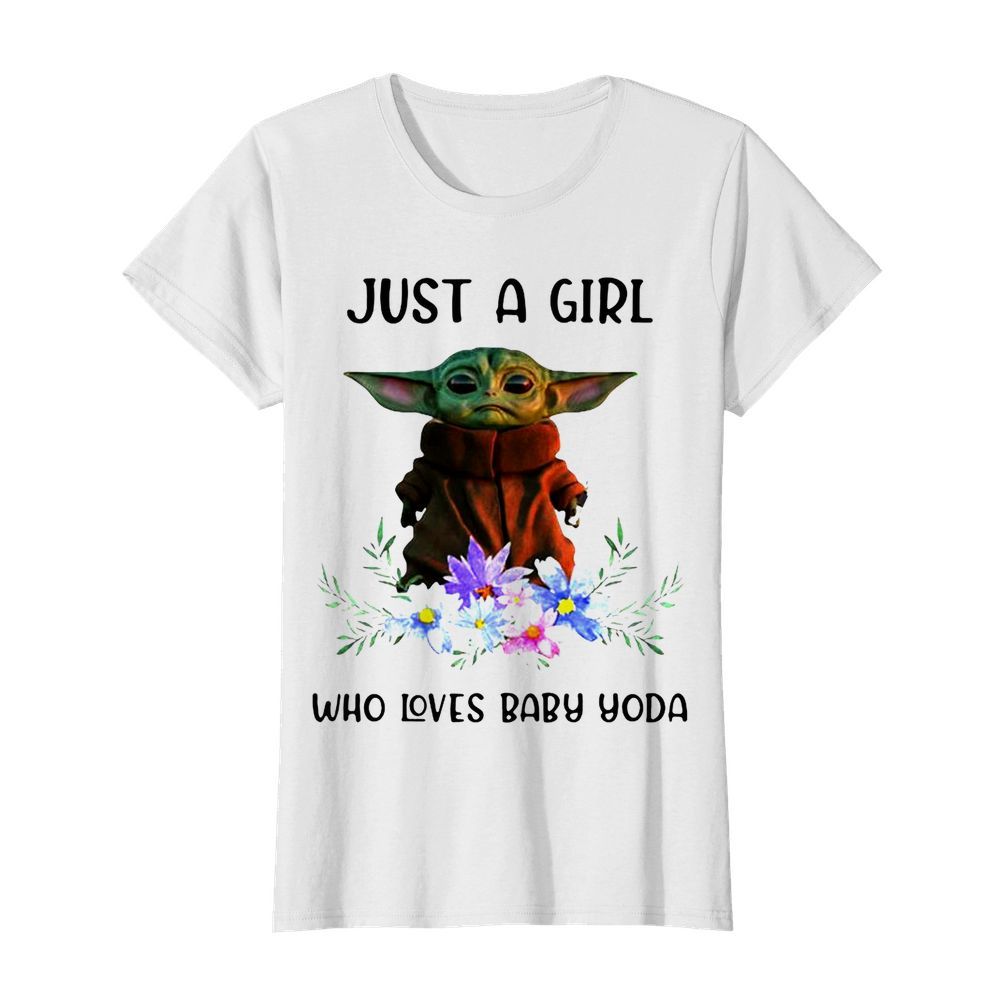 Star Wars Baby Yoda Just A Girl Who Loves Baby Yoda  Classic Women's T-shirt