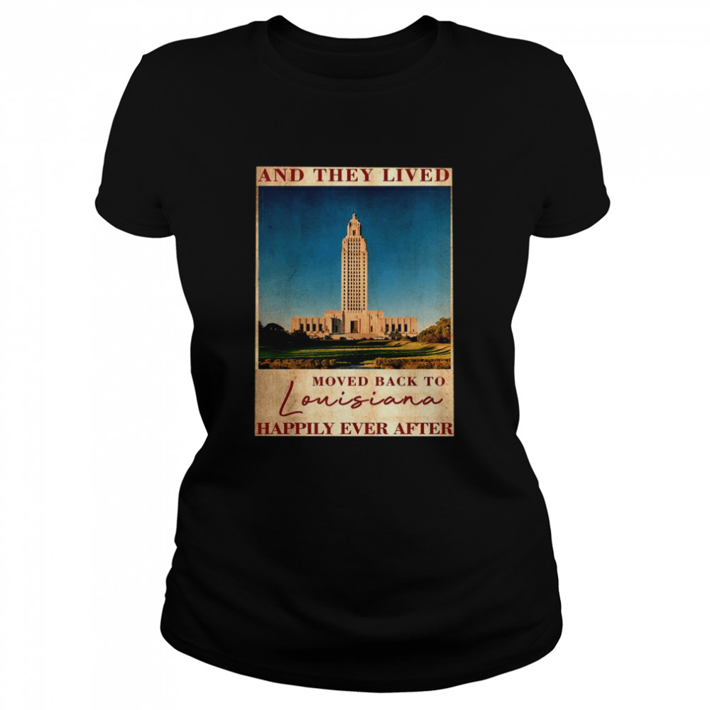 State capitol park and they lived moved back to louisiana happily ever after  Classic Women's T-shirt