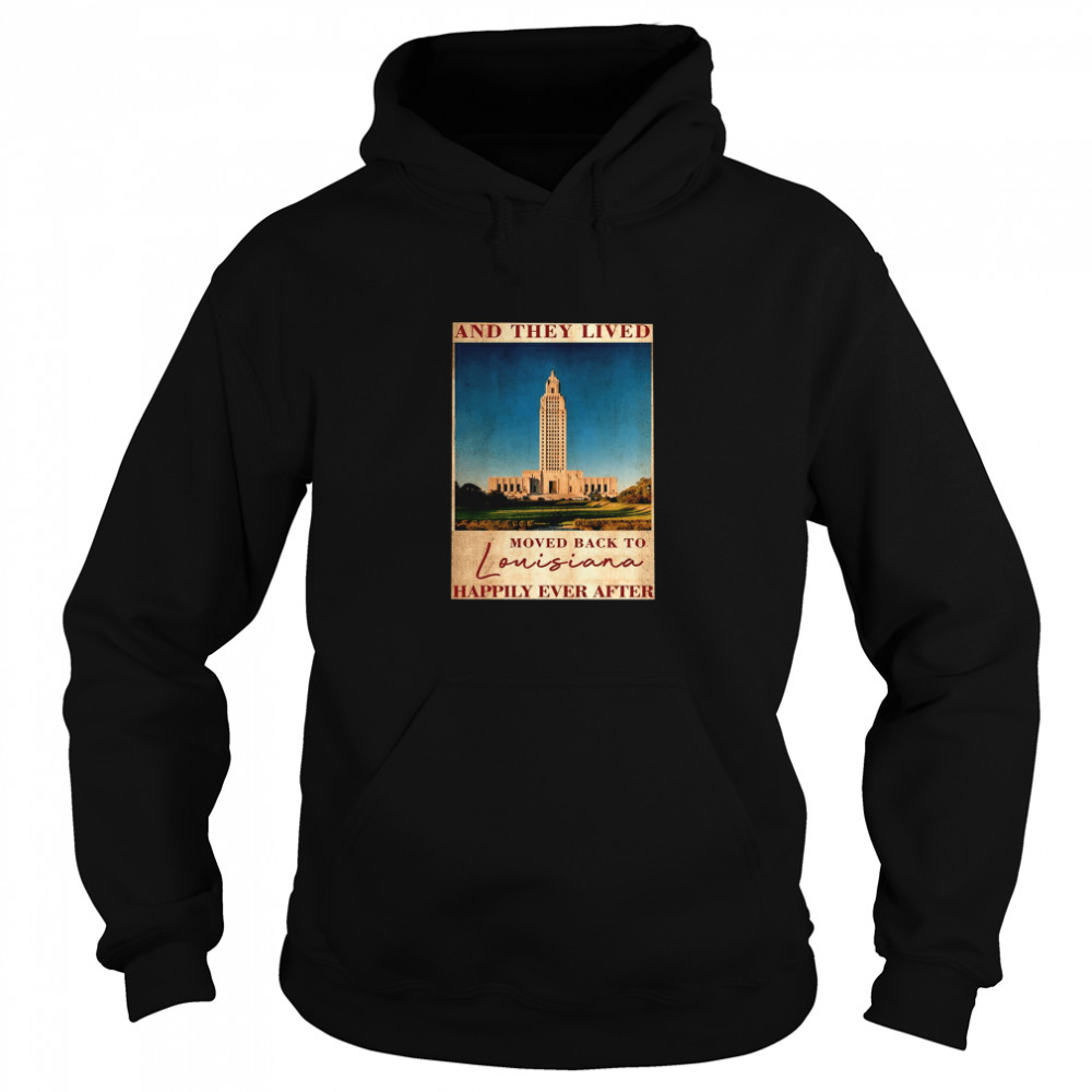 State capitol park and they lived moved back to louisiana happily ever after  Unisex Hoodie