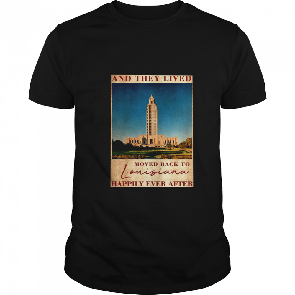 State capitol park and they lived moved back to louisiana happily ever after  Classic Men's T-shirt