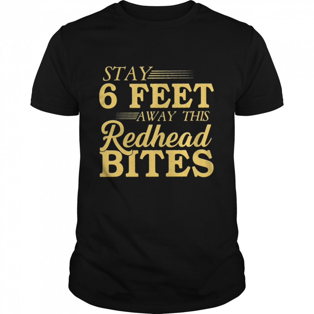 Stay 6 feet away this Redhead Bites t Classic Men's T-shirt