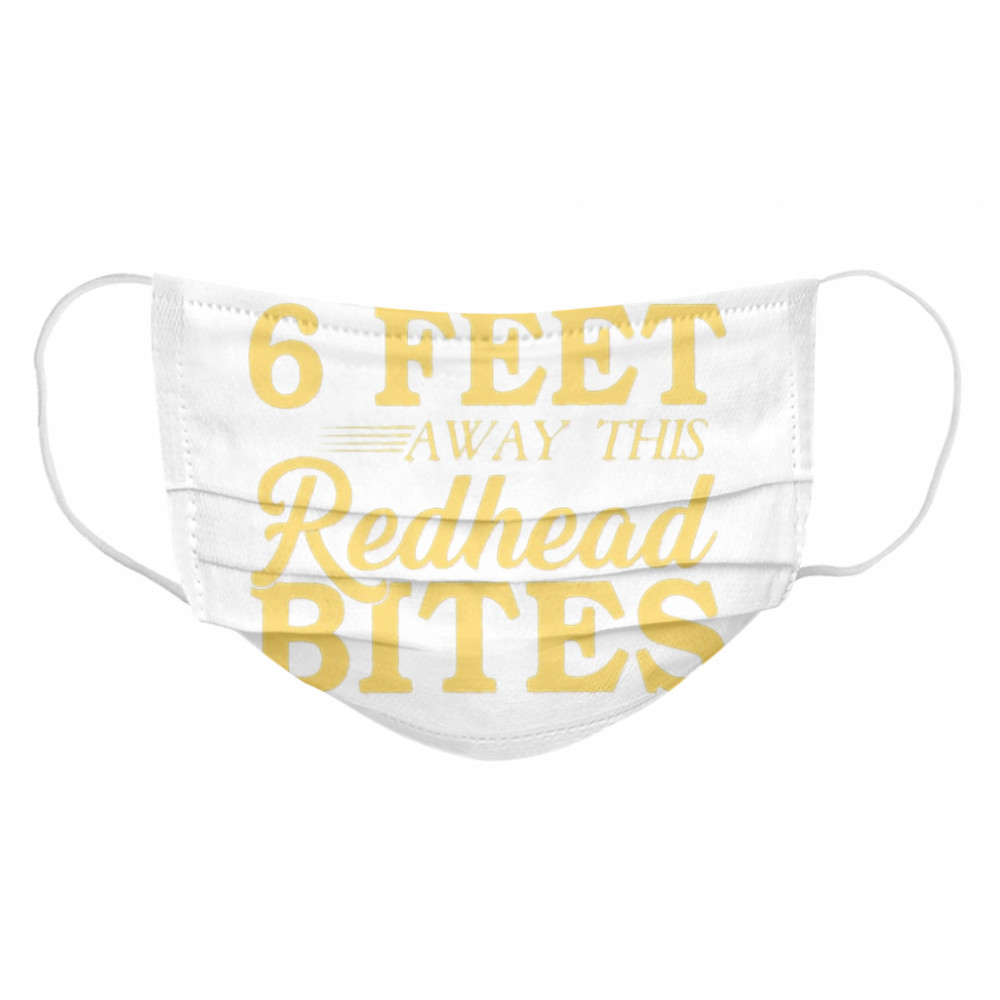 Stay 6 feet away this Redhead Bites t Cloth Face Mask