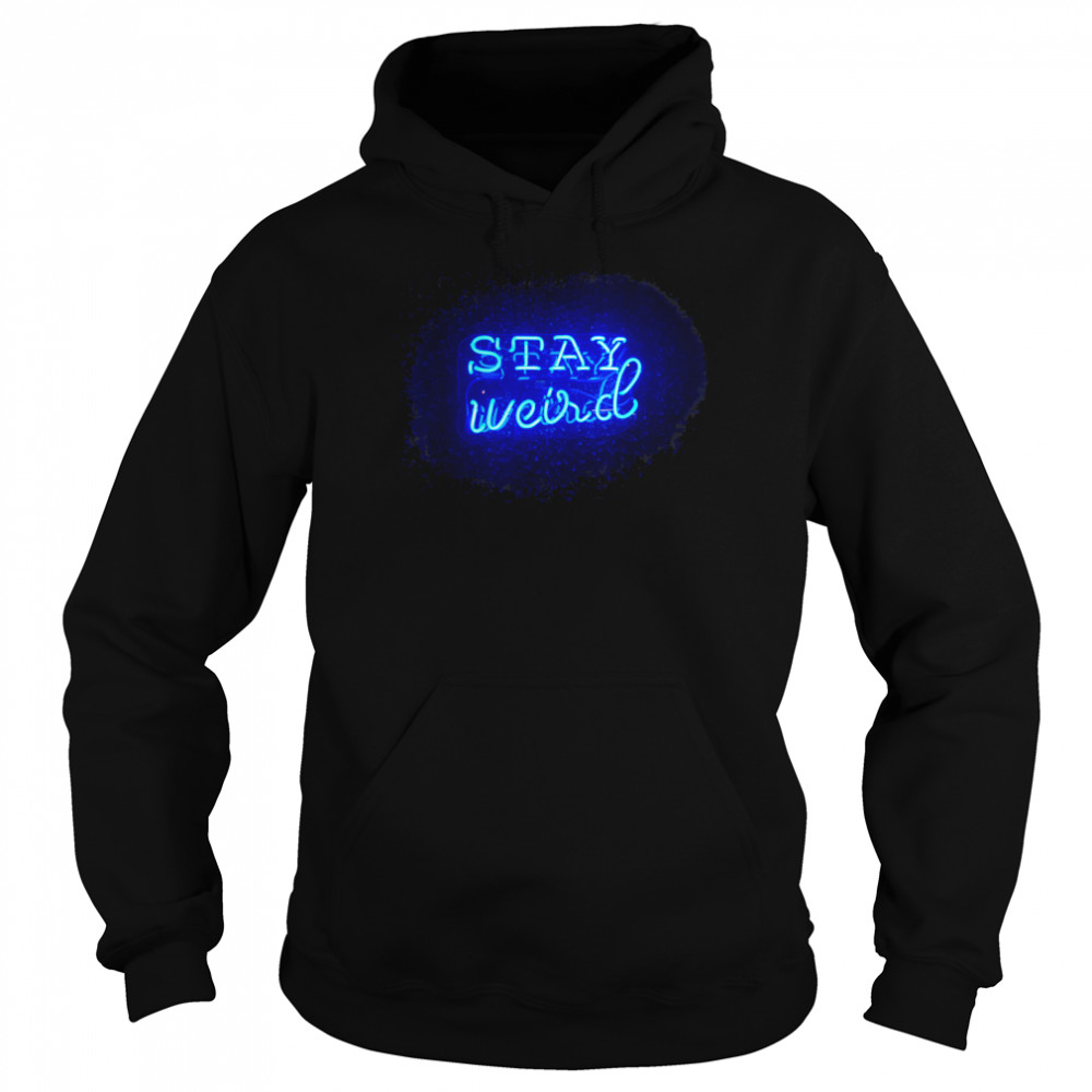 Stay Weird al Weirdo Stuff  Unisex Hoodie