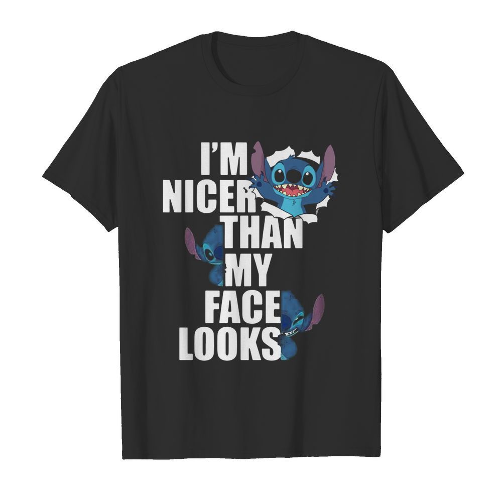 Stitch Im Nicer Than My Face Looks shirt