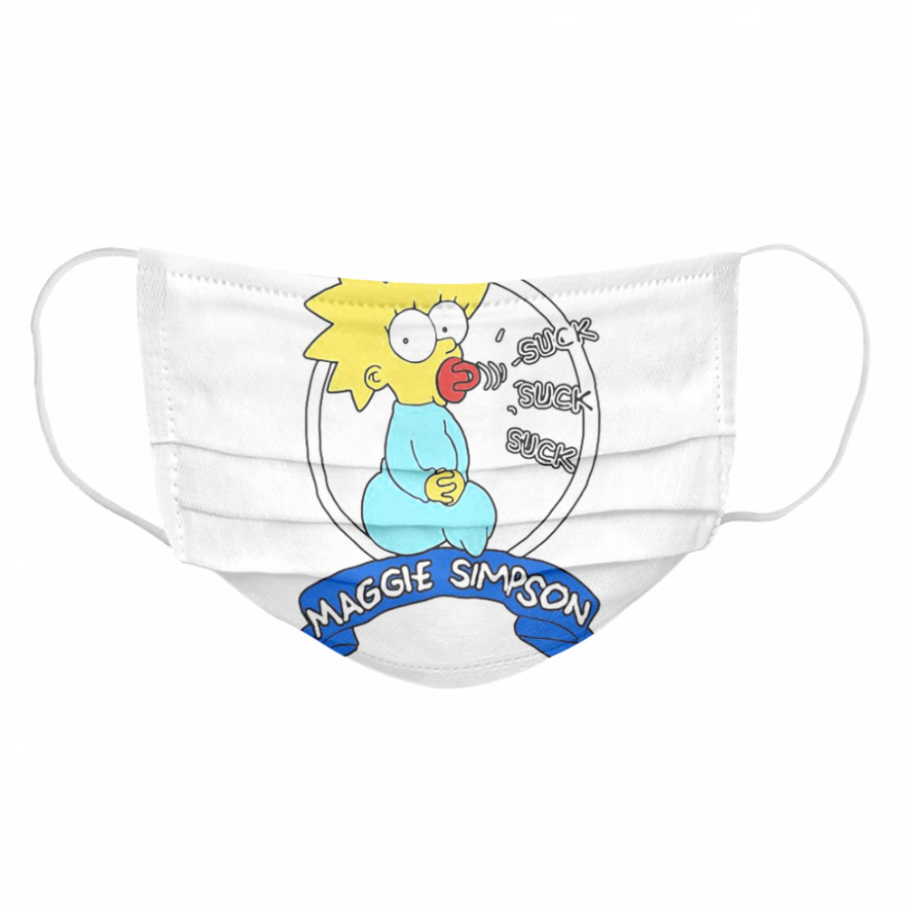 Suck Suck Suck Maggie Simpson  Cloth Face Mask