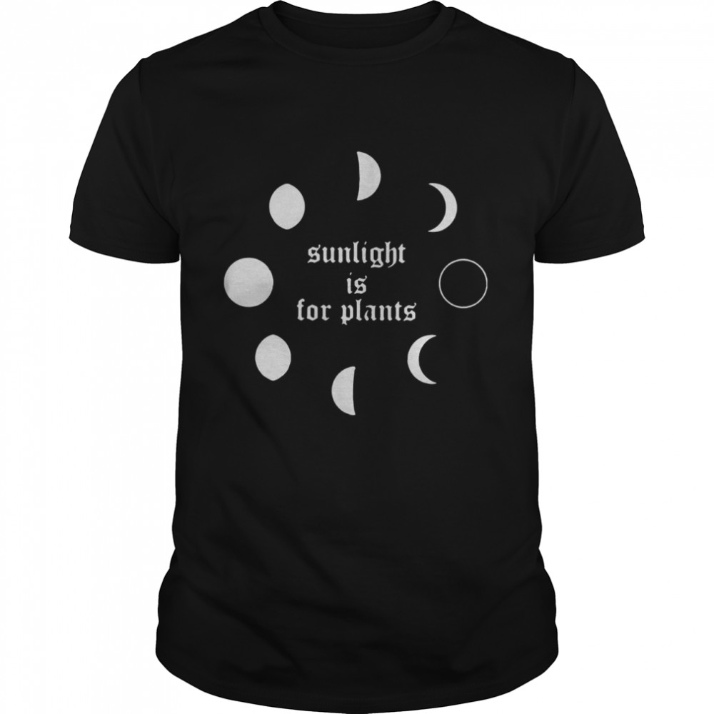 Sunlight is for Plants Grunge Goth Gothic Emo Girls shirt