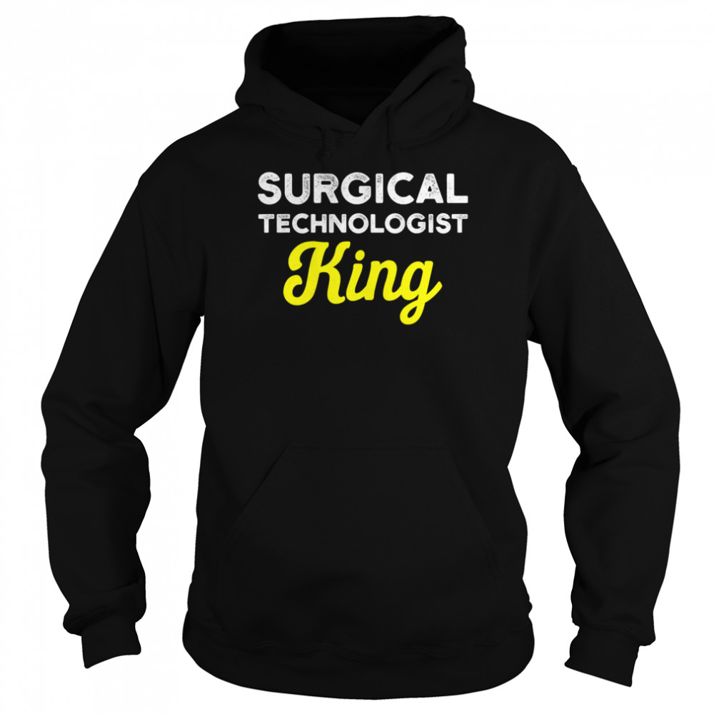 Surgical Technologist King Life Scrub Tech  Unisex Hoodie