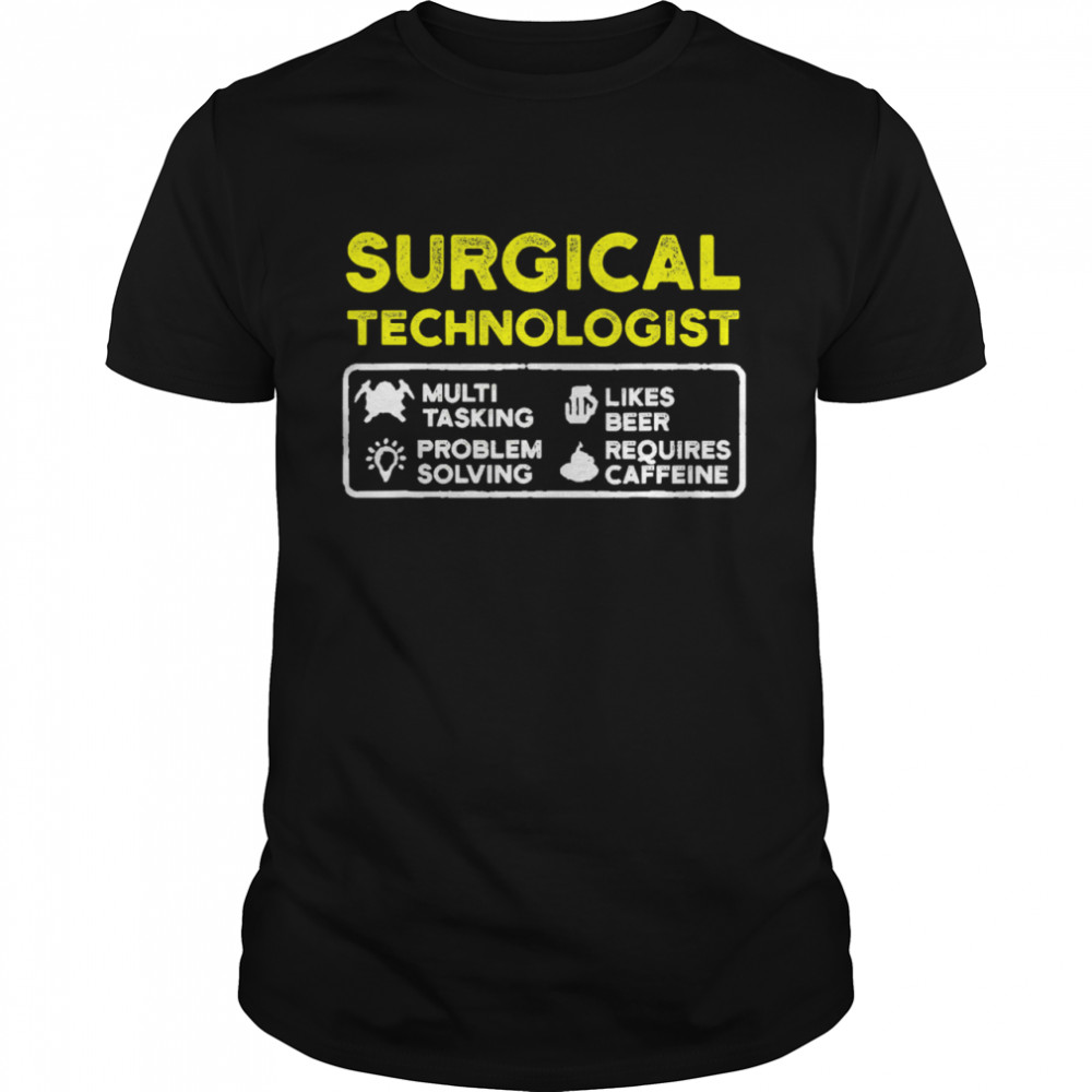 Surgical Technologist Tasking Likes Beer Solving Scrub Tech shirt