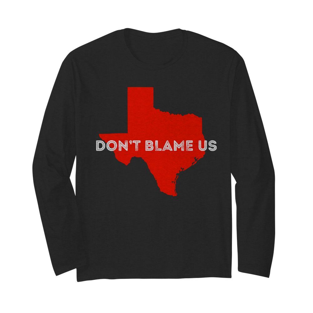 Texas Don't Blame Us Republican Vote 2020 Election  Long Sleeved T-shirt 