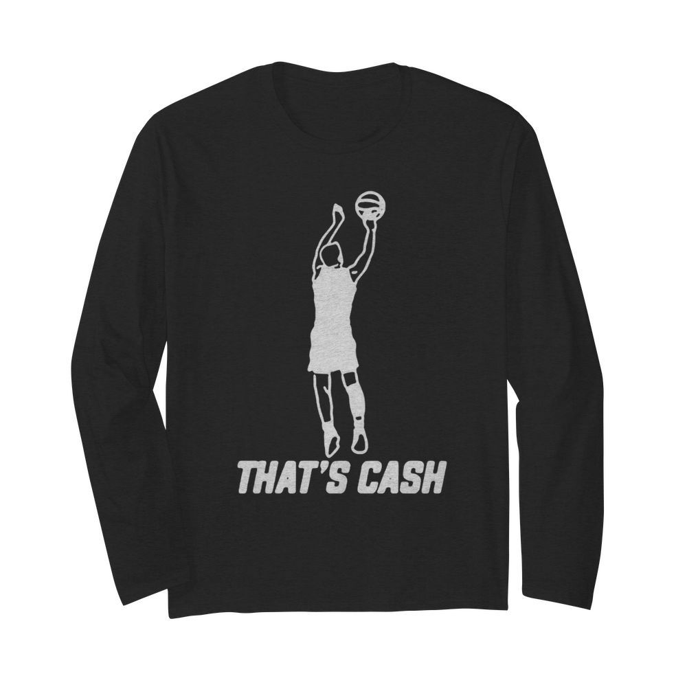 Thats cash  Long Sleeved T-shirt 