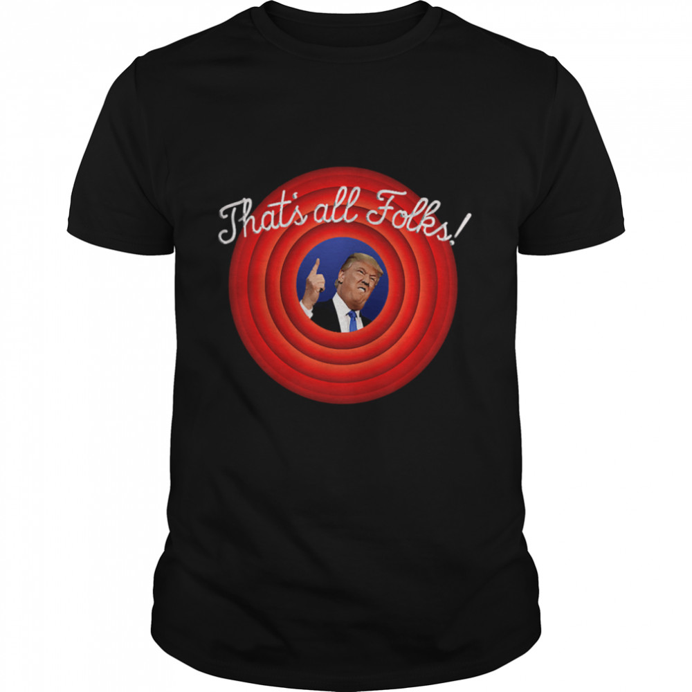 That’s All Folks Trump Parody Slogan Biden Wins President shirt