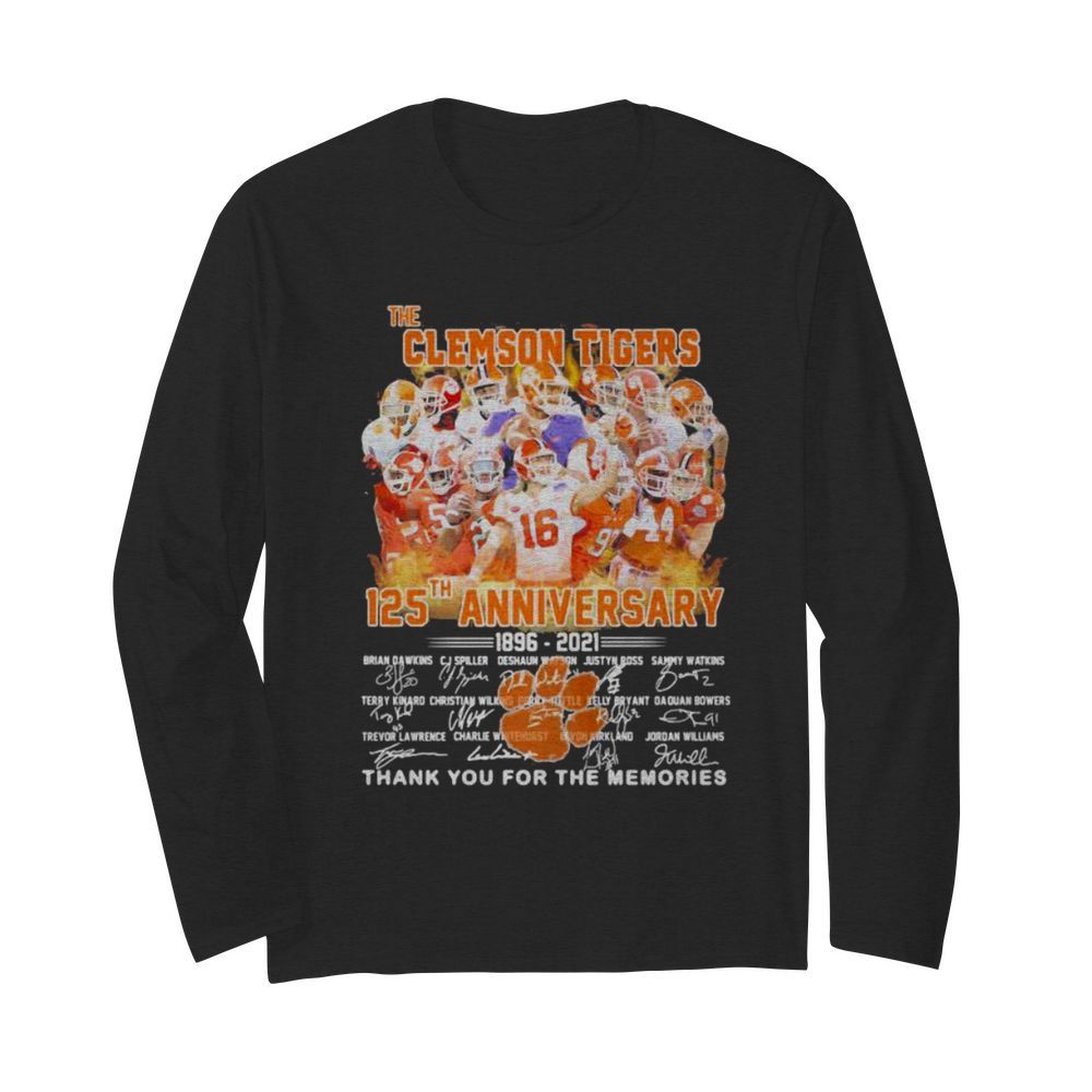 The Clemson Tigers 125 Th Anniversary 1896 2021 Thank You For The Memories Signature  Long Sleeved T-shirt 