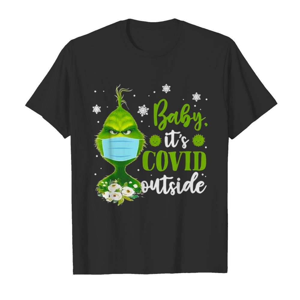 The Grinch Face Mask Baby It’s Covid 19 Outside shirt