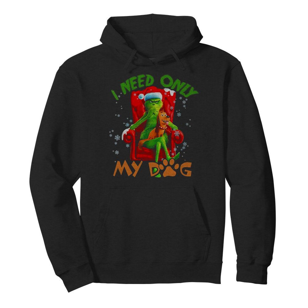 The Grinch Need Only My Dog Merry Christmas  Unisex Hoodie