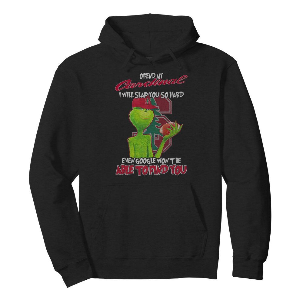 The Grinch Offend My Cardinal I Will Slap You So Hard Even Google Wont Be Able To Find You Christmas  Unisex Hoodie