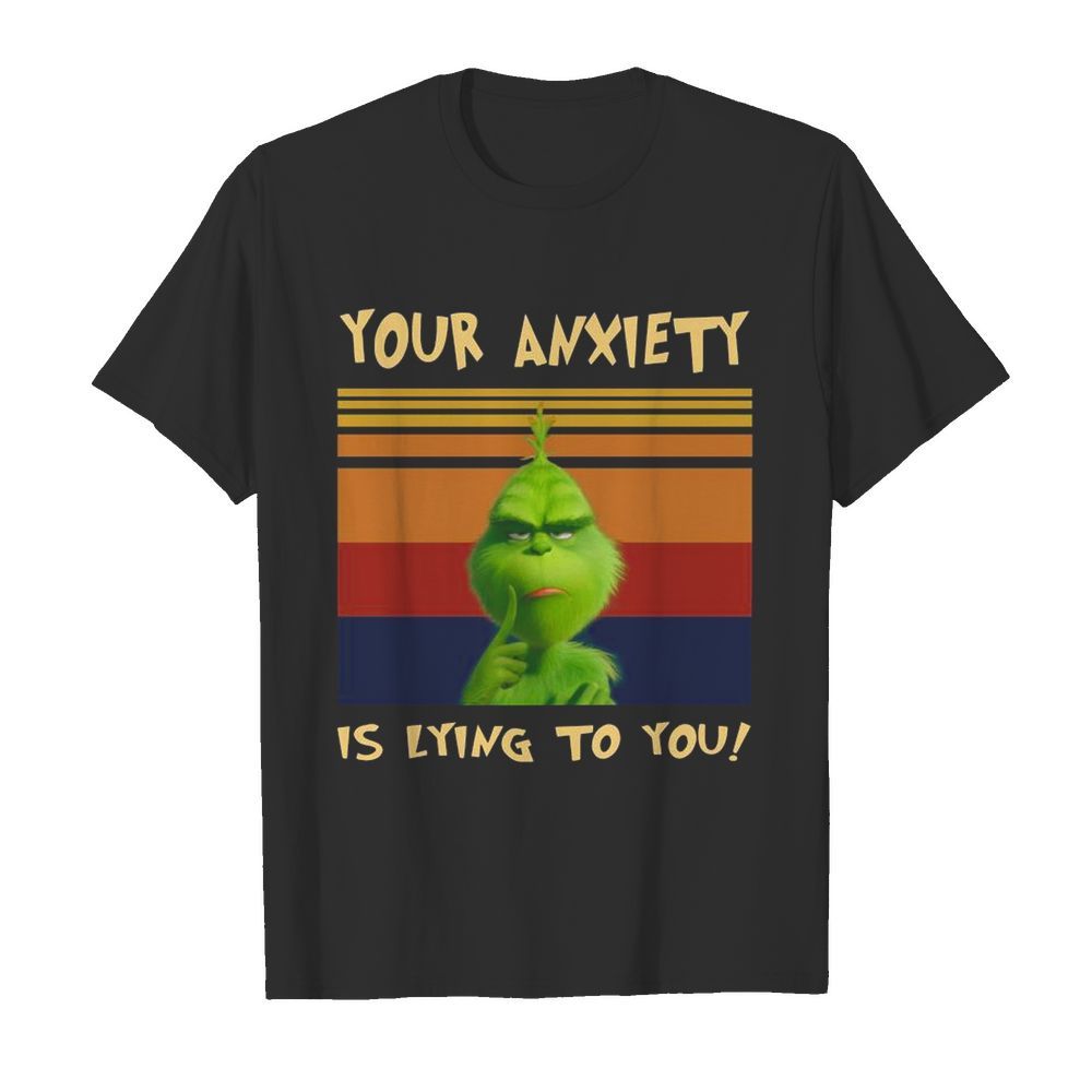 The Grinch Your Anxiety Is Lying To You Vintage Retro shirt