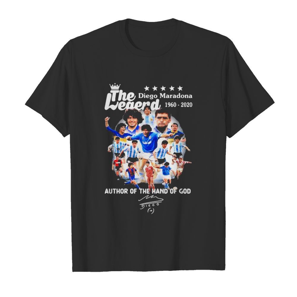 The Legend Diego Maradona 1960 2020 Author Of The Hand Of God Signuature shirt