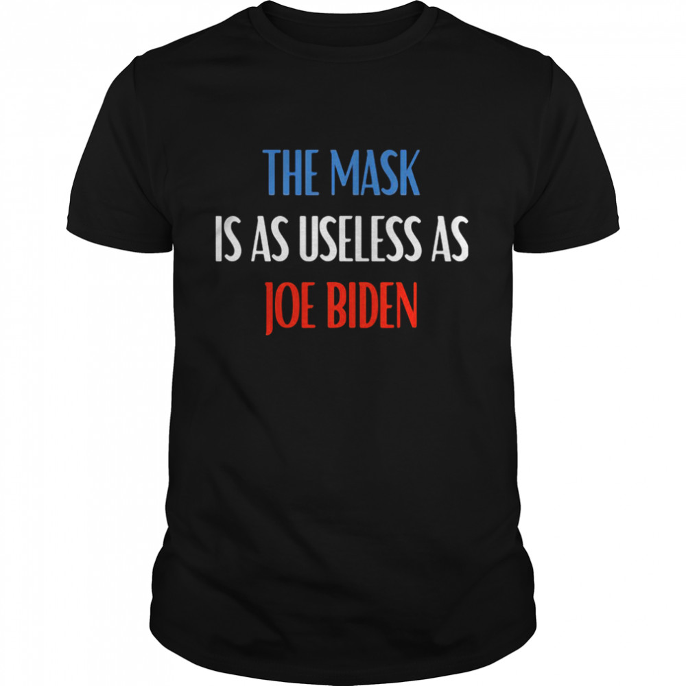 The Mask Is As Useless As Joe Biden  Classic Men's T-shirt