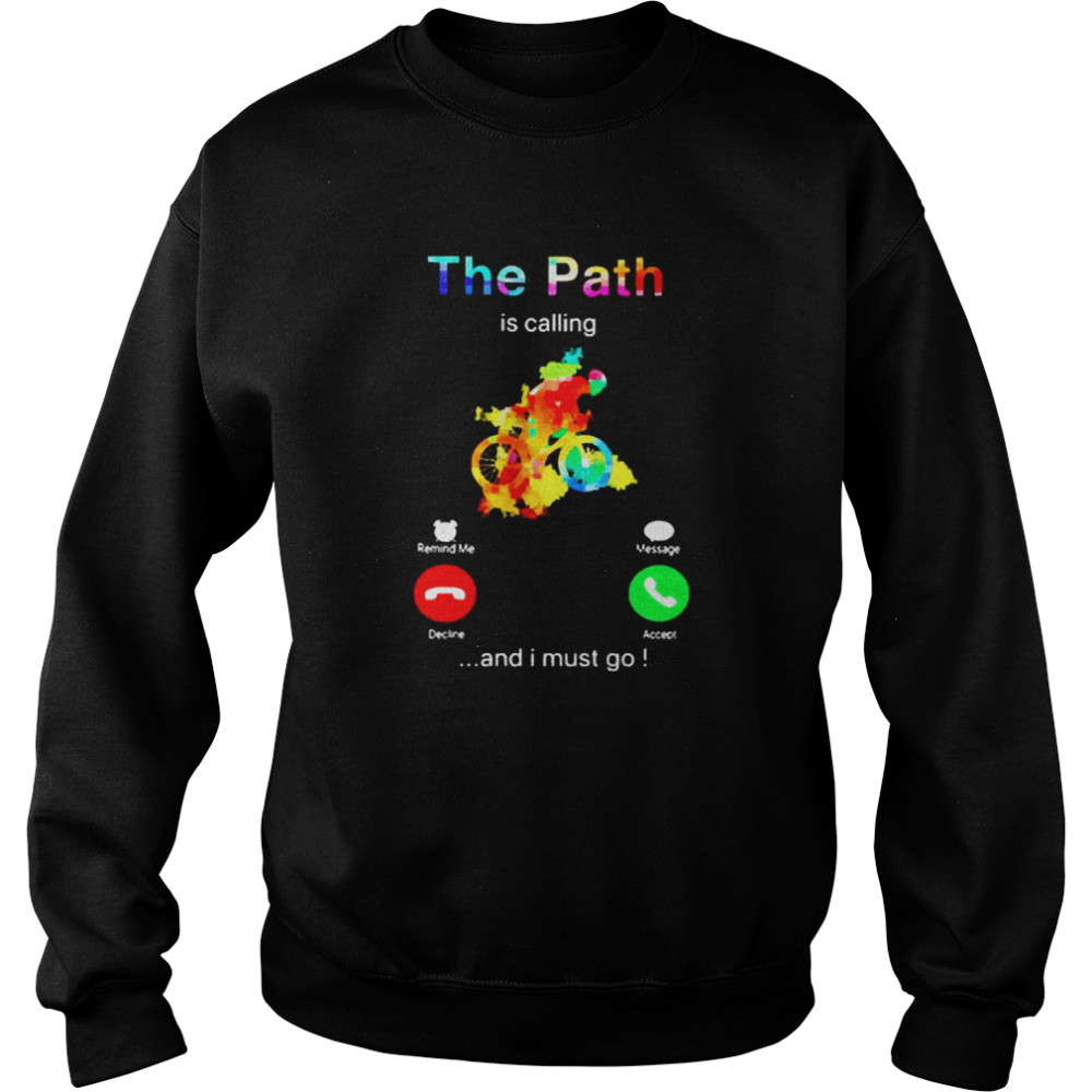 The Path is calling and I must go  Unisex Sweatshirt