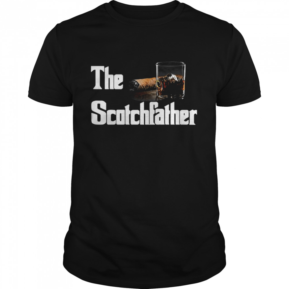 The Scotch Father Funny Whiskey Lovers Gifts From Her shirt