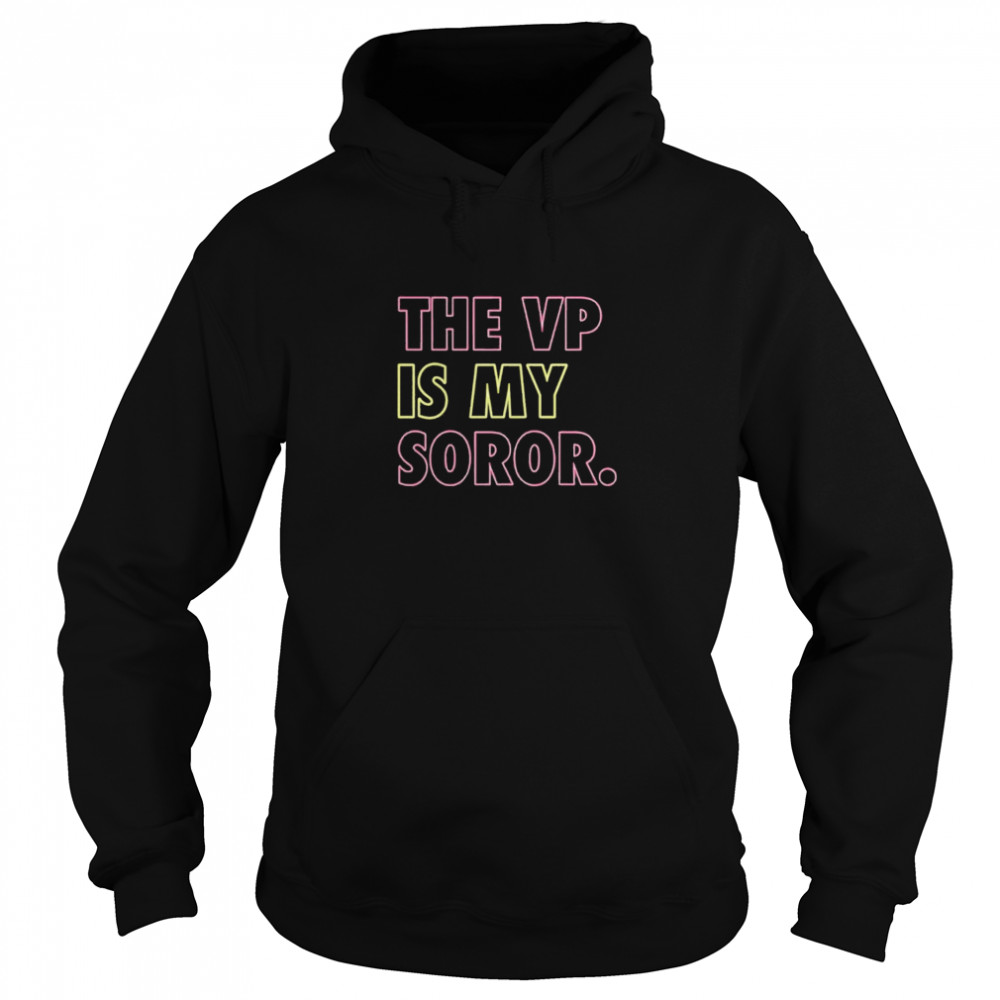 The VP Is My Soror  Unisex Hoodie