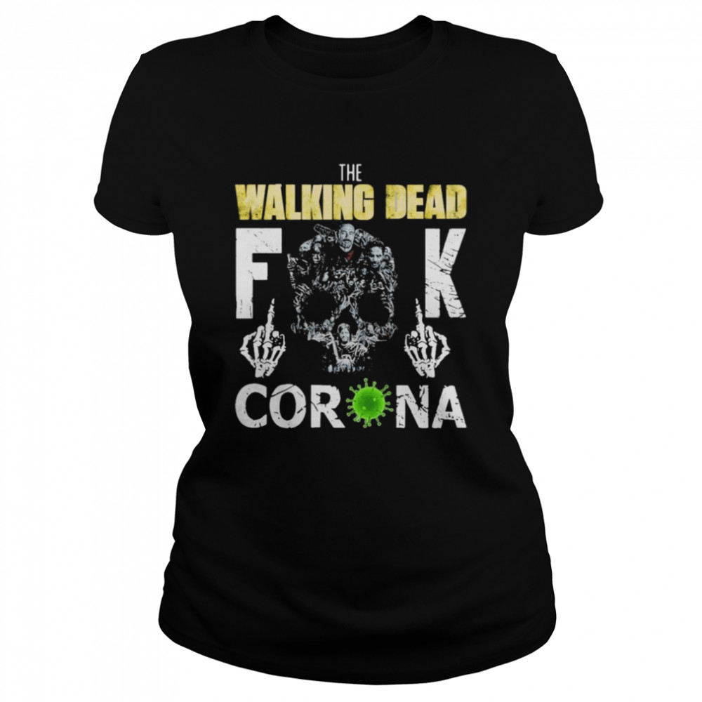 The Walking Dead Fuck Corona  Classic Women's T-shirt